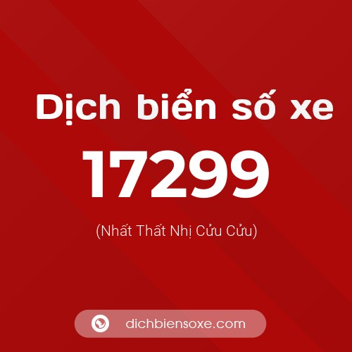 Ý nghĩa biển số xe 17299 là gì?