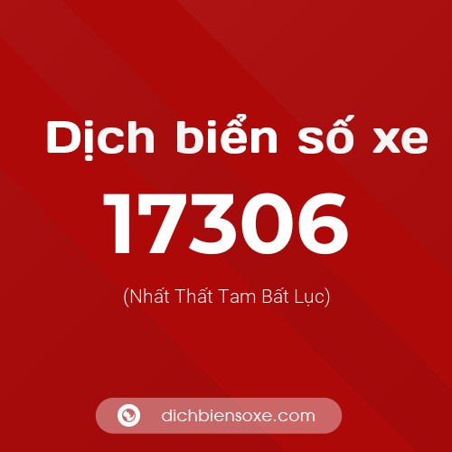 Ý nghĩa biển số xe 17306 là gì?