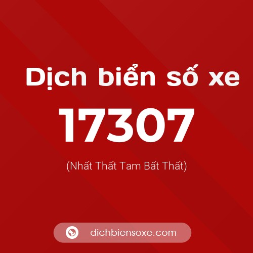 Ý nghĩa biển số xe 17307 là gì?
