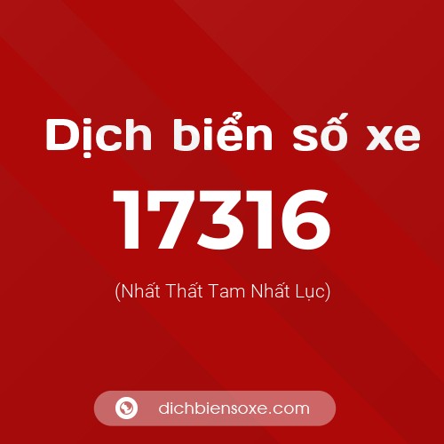 Ý nghĩa biển số xe 17316 là gì?