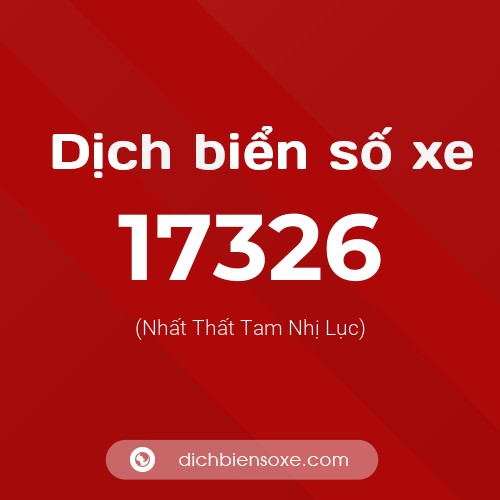 Ý nghĩa biển số xe 17326 là gì?