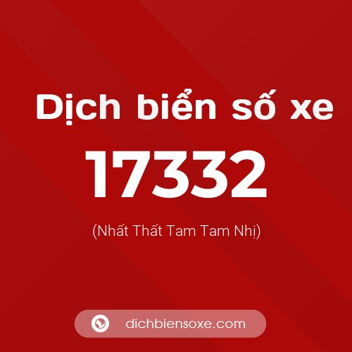 Ý nghĩa biển số xe 17332 là gì?