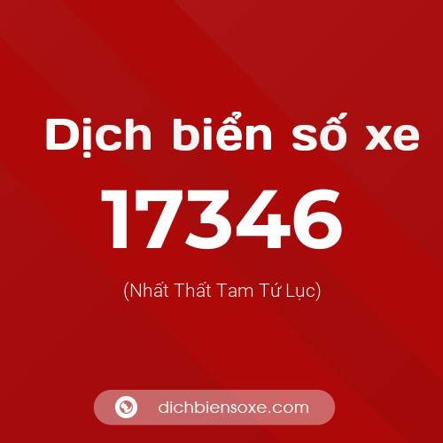 Ý nghĩa biển số xe 17346 là gì?