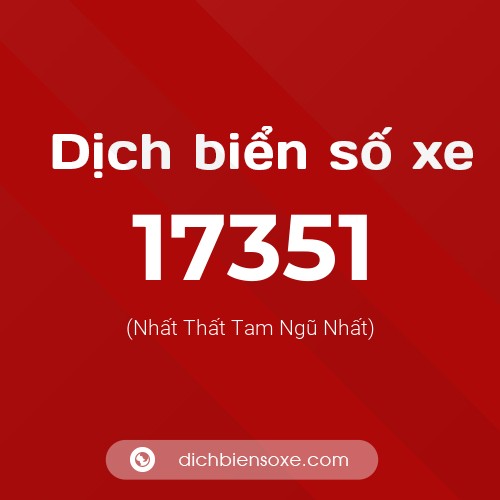 Ý nghĩa biển số xe 17351 là gì?