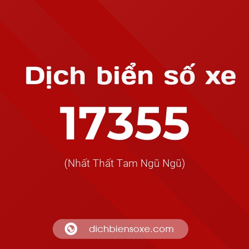 Ý nghĩa biển số xe 17355 là gì?
