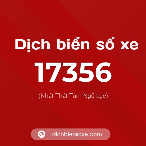 Ý nghĩa biển số xe 17356 là gì?