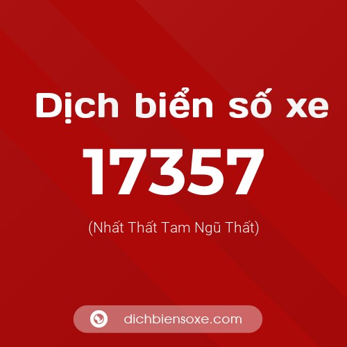 Ý nghĩa biển số xe 17357 là gì?