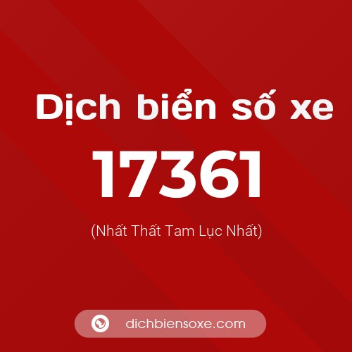 Ý nghĩa biển số xe 17361 là gì?