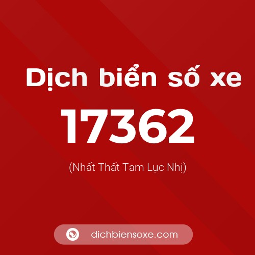 Ý nghĩa biển số xe 17362 là gì?