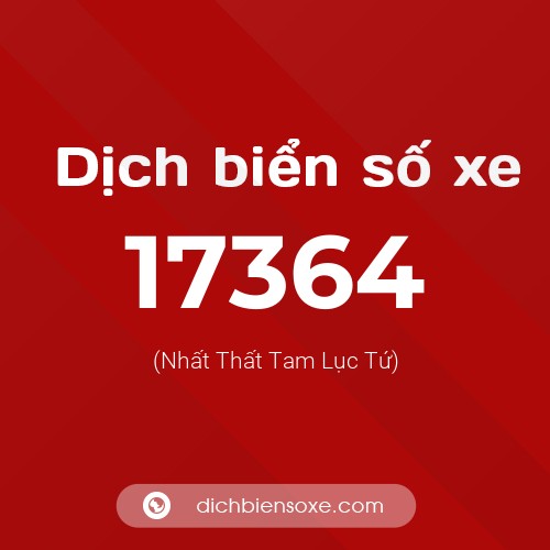 Ý nghĩa biển số xe 17364 là gì?