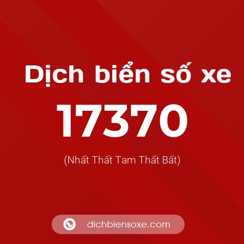 Ý nghĩa biển số xe 17370 là gì?