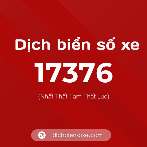 Ý nghĩa biển số xe 17376 là gì?
