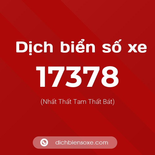 Ý nghĩa biển số xe 17378 là gì?