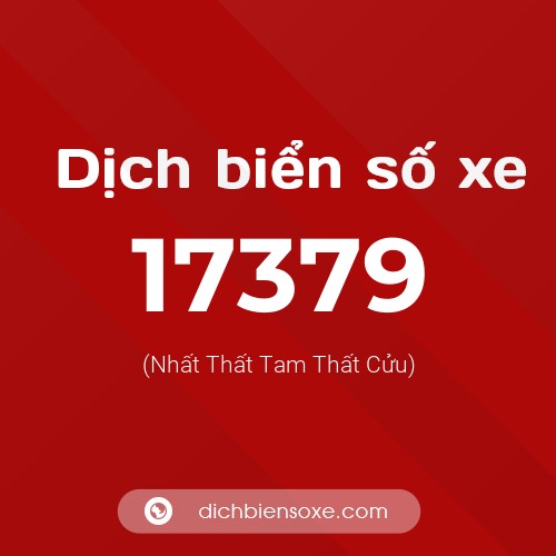 Ý nghĩa biển số xe 17379 là gì?