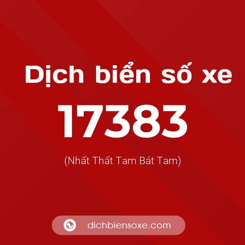 Ý nghĩa biển số xe 17383 là gì?