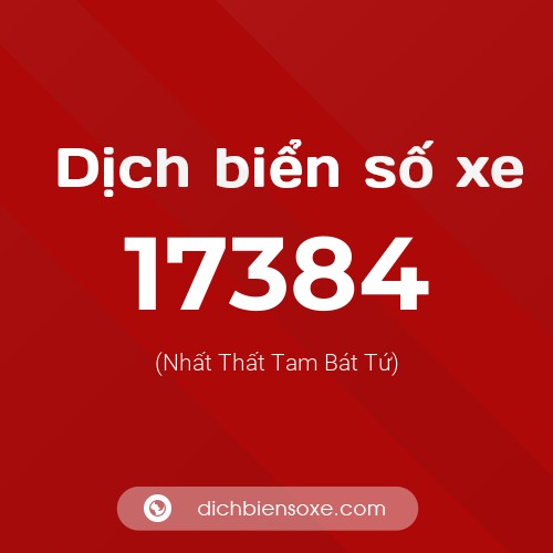 Ý nghĩa biển số xe 17384 là gì?