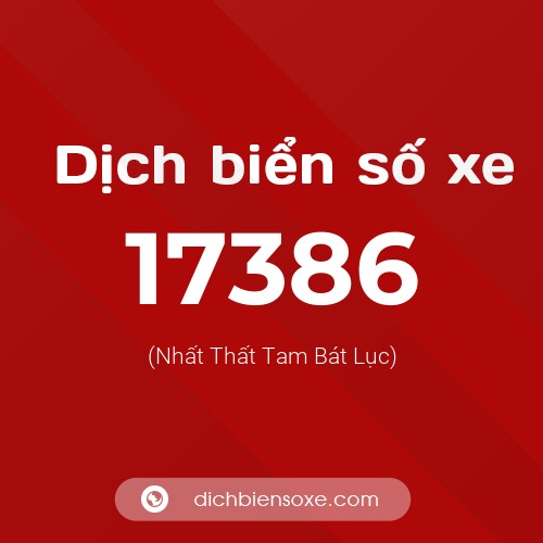 Ý nghĩa biển số xe 17386 là gì?