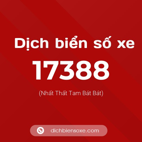 Ý nghĩa biển số xe 17388 là gì?