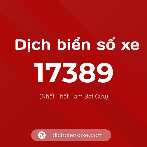 Ý nghĩa biển số xe 17389 là gì?