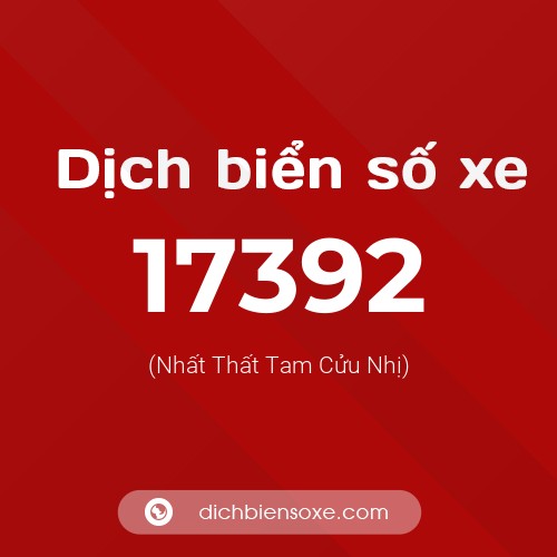 Ý nghĩa biển số xe 17392 là gì?