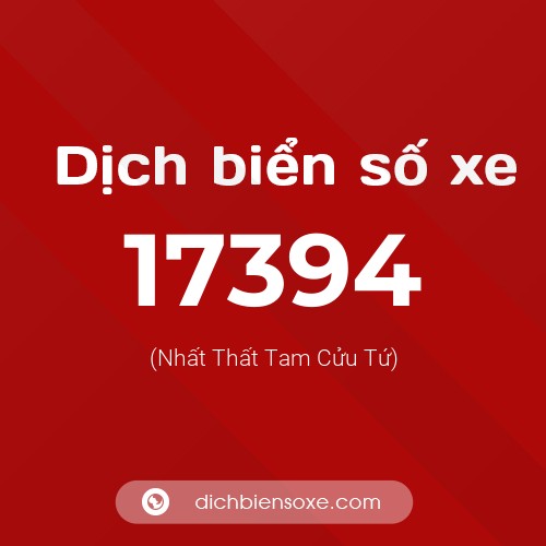 Ý nghĩa biển số xe 17394 là gì?