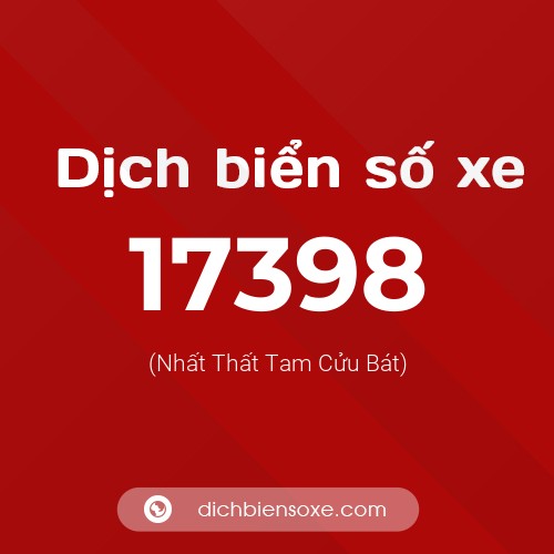 Ý nghĩa biển số xe 17398 là gì?