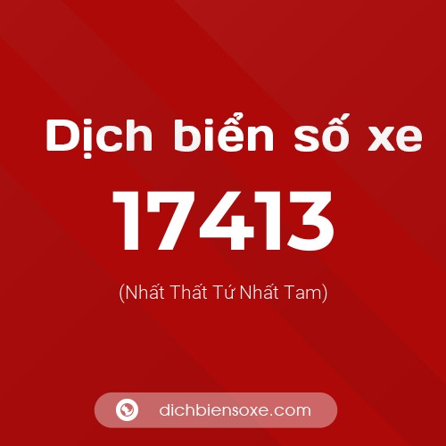 Ý nghĩa biển số xe 17413 là gì?