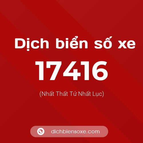 Ý nghĩa biển số xe 17416 là gì?