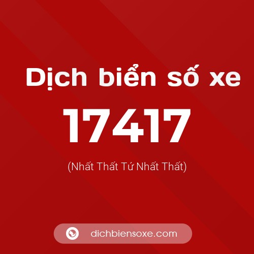 Ý nghĩa biển số xe 17417 là gì?