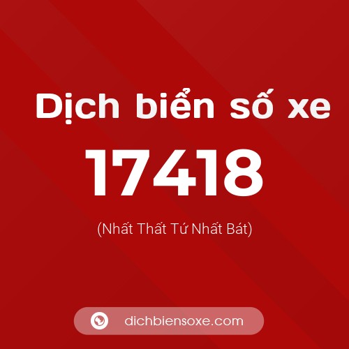 Ý nghĩa biển số xe 17418 là gì?