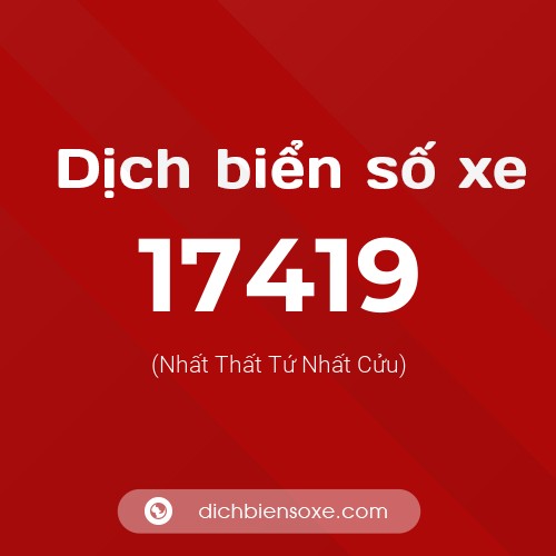 Ý nghĩa biển số xe 17419 là gì?