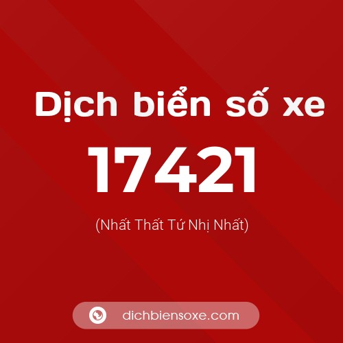 Ý nghĩa biển số xe 17421 là gì?