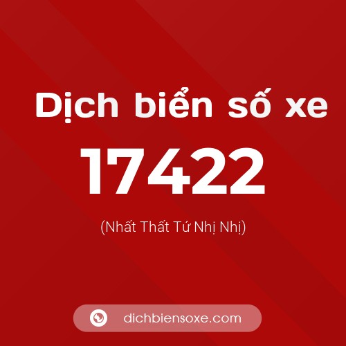 Ý nghĩa biển số xe 17422 là gì?