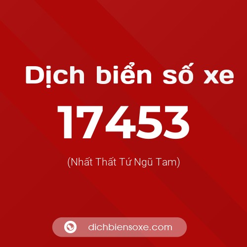 Ý nghĩa biển số xe 17453 là gì?