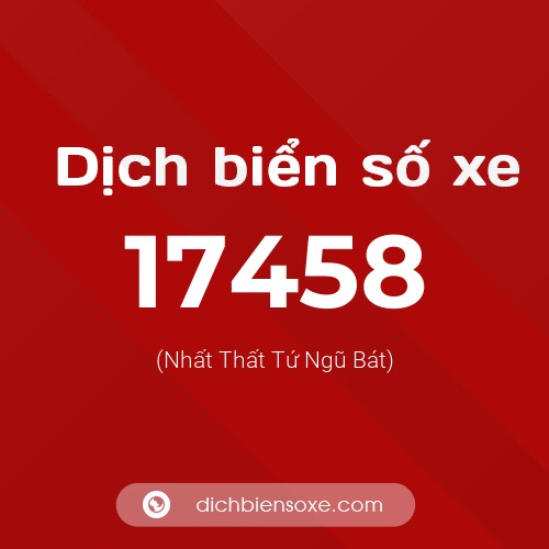 Ý nghĩa biển số xe 17458 là gì?