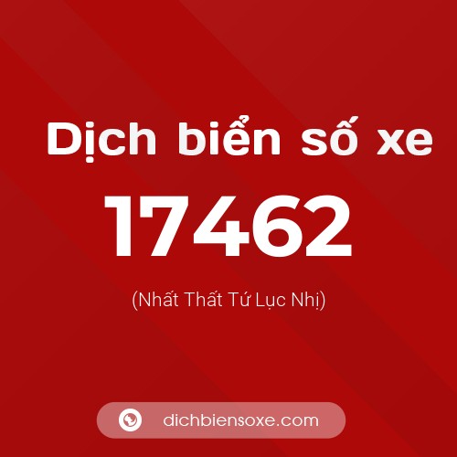 Ý nghĩa biển số xe 17462 là gì?
