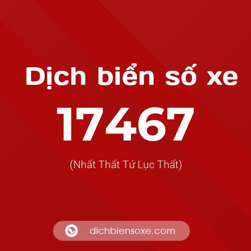 Ý nghĩa biển số xe 17467 là gì?