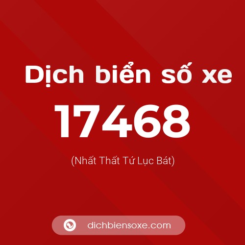 Ý nghĩa biển số xe 17468 là gì?
