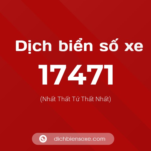 Ý nghĩa biển số xe 17471 là gì?