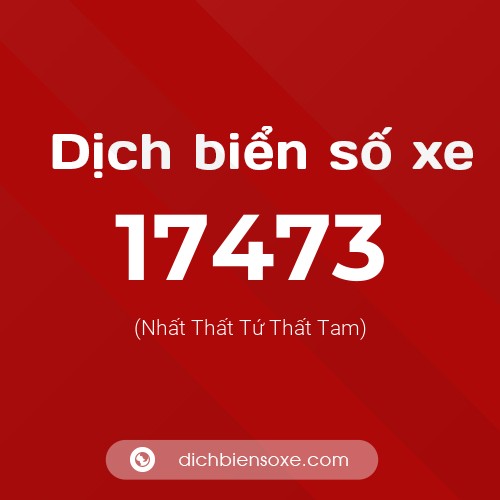 Ý nghĩa biển số xe 17473 là gì?