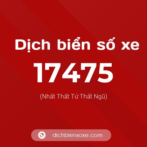 Ý nghĩa biển số xe 17475 là gì?