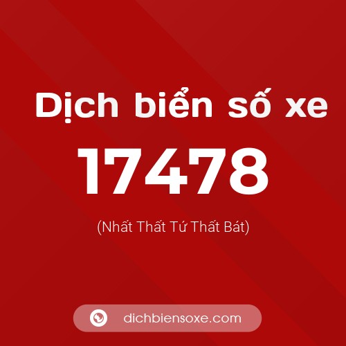 Ý nghĩa biển số xe 17478 là gì?