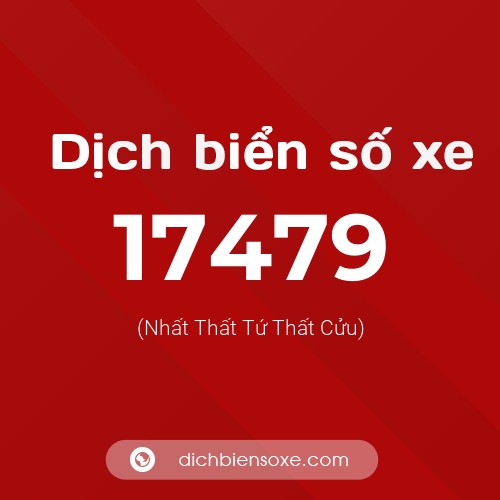 Ý nghĩa biển số xe 17479 là gì?
