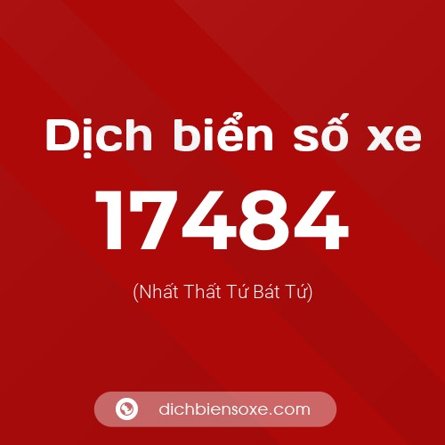 Ý nghĩa biển số xe 17484 là gì?