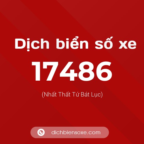 Ý nghĩa biển số xe 17486 là gì?