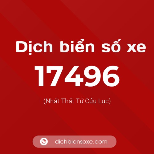 Ý nghĩa biển số xe 17496 là gì?