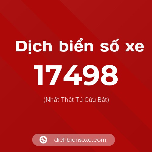 Ý nghĩa biển số xe 17498 là gì?