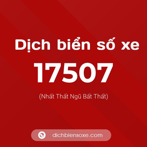 Ý nghĩa biển số xe 17507 là gì?