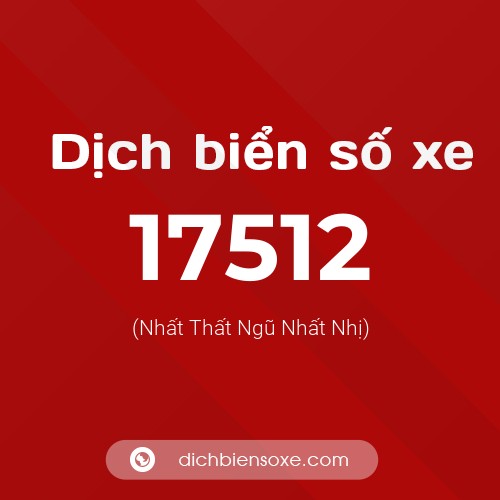 Ý nghĩa biển số xe 17512 là gì?