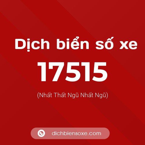 Ý nghĩa biển số xe 17515 là gì?
